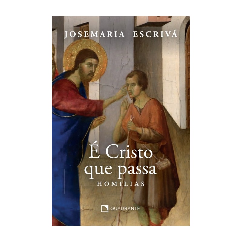 É CRISTO QUE PASSA - HOMILIAS