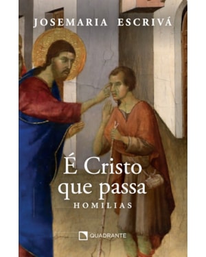 É CRISTO QUE PASSA: HOMILIAS