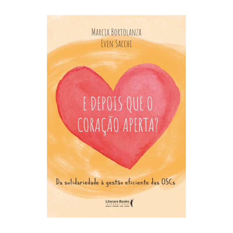 E DEPOIS QUE O CORAÇÃO APERTA? - DA SOLIDARIEDADE À GESTÃO EFICIENTE DAS OSCS