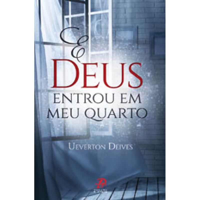 E DEUS ENTROU EM MEU QUARTO