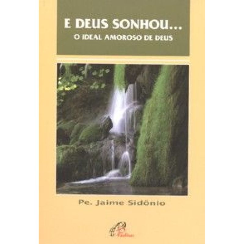 E DEUS SONHOU...O IDEAL AMOROSO DE DEUS