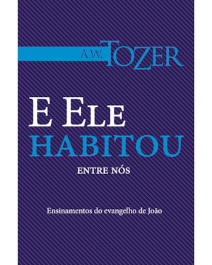 E ELE HABITOU ENTRE NÓS