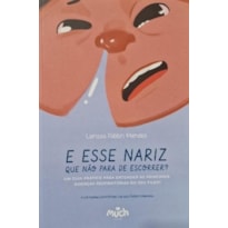 E ESSE NARIZ QUE NAO PARA DE ESCORRER? GUIA PRATICO PARA ENTENDER DOENCAS