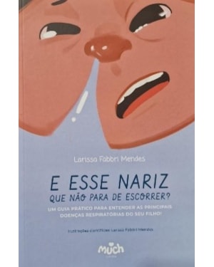 E esse nariz que não para de escorrer ?: Guia prático para entender doenças
