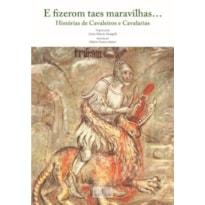 E FIZEROM TAES MARAVILHAS...: HISTÓRIAS DE CAVALEIROS E CAVALARIAS