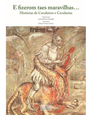 E FIZEROM TAES MARAVILHAS...: HISTÓRIAS DE CAVALEIROS E CAVALARIAS