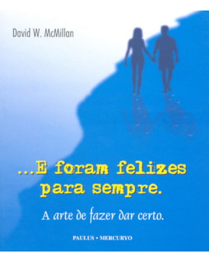 E FORAM FELIZES PARA SEMPRE