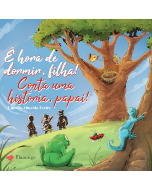 É HORA DE DORMIR, FILHA! CONTA UMA HISTÓRIA, PAPAI!
