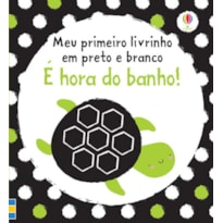É HORA DO BANHO! : MEU PRIMEIRO LIVRINHO EM PRETO E BRANCO
