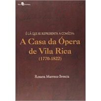 É lá que se representa a comédia: a Casa da Ópera de Vila Rica (1770-1822)