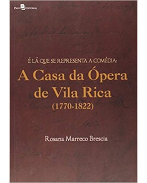 É lá que se representa a comédia: a Casa da Ópera de Vila Rica (1770-1822)