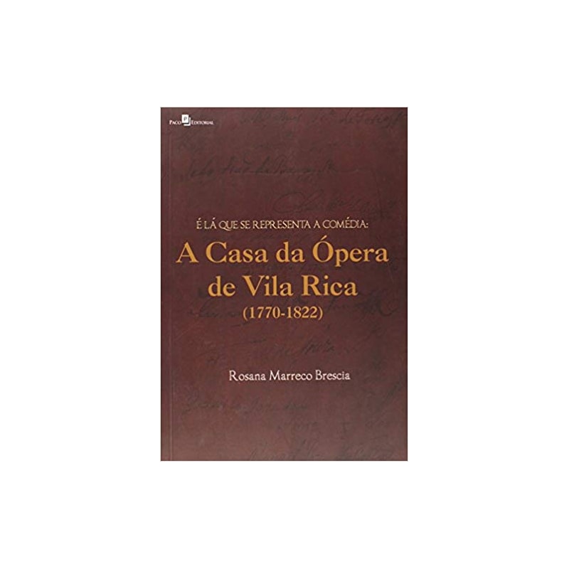 É lá que se representa a comédia: a Casa da Ópera de Vila Rica (1770-1822)