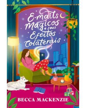 E-MAILS MÁGICOS E SEUS EFEITOS COLATERAIS - UMA COMÉDIA ROMÂNTICA COM TOQUES DE FANTASIA E AUTODESCOBERTA