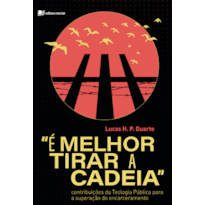 É melhor tirar a cadeia: contribuições da teologia pública para a superação do encarceramento