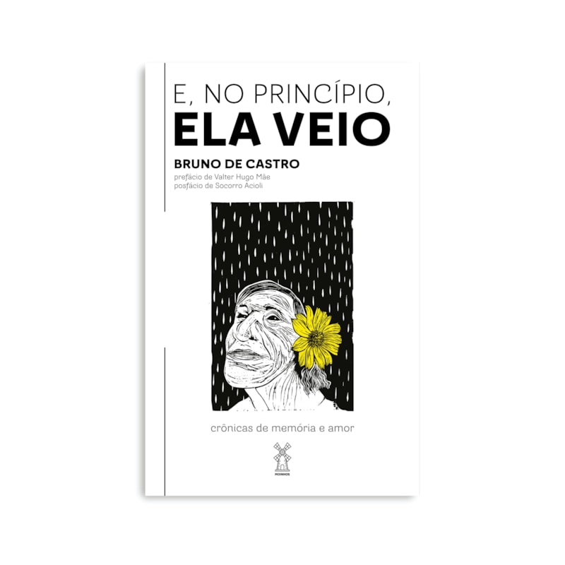 E, NO PRINCÍPIO, ELA VEIO: CRÔNICAS DE MEMÓRIA E AMOR