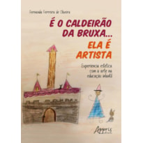 É O CALDEIRÃO DA BRUXA... ELA É ARTISTA: EXPERIÊNCIA ESTÉTICA COM A ARTE NA EDUCAÇÃO INFANTIL