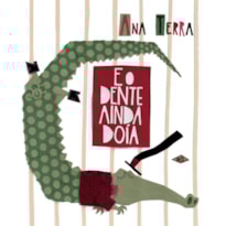 E O DENTE AINDA DOÍA