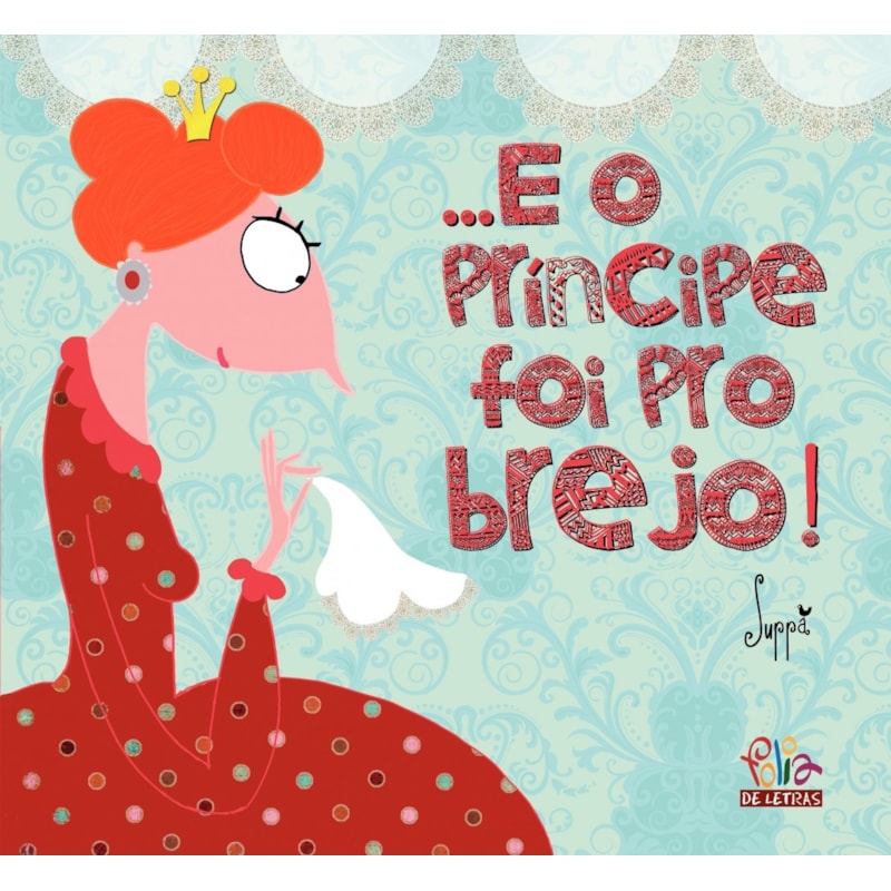 ...E O PRÍNCIPE FOI PRO BREJO!