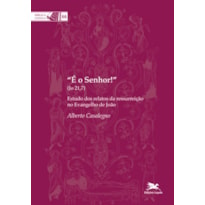 É O SENHOR! - ESTUDO DOS RELATOS DA RESSURREIÇÃO NO EVANGELHO DE JOÃO - COLEÇÃO BIBLICA VOL. 66