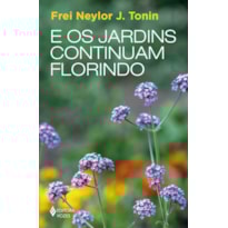 E OS JARDINS CONTINUAM FLORINDO