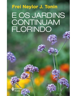 E OS JARDINS CONTINUAM FLORINDO