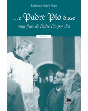 ...E PADRE PIO DISSE: UMA FRASE DE PADRE PIO POR DIA