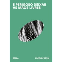 É PERIGOSO DEIXAR AS MÃOS LIVRES