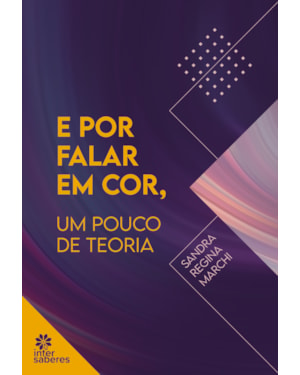 E POR FALAR EM COR, UM POUCO DE TEORIA