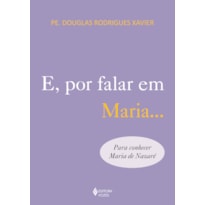 E, POR FALAR EM MARIA...: PARA CONHECER MARIA DE NAZARÉ