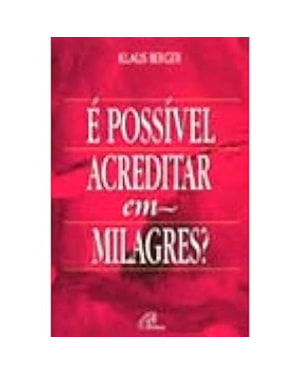 E POSSIVEL ACREDITAR EM MILAGRES? - 1