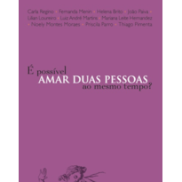 É POSSÍVEL AMAR DUAS PESSOAS AO MESMO TEMPO?