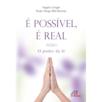 É POSSÍVEL, É REAL: O PODER DA FÉ