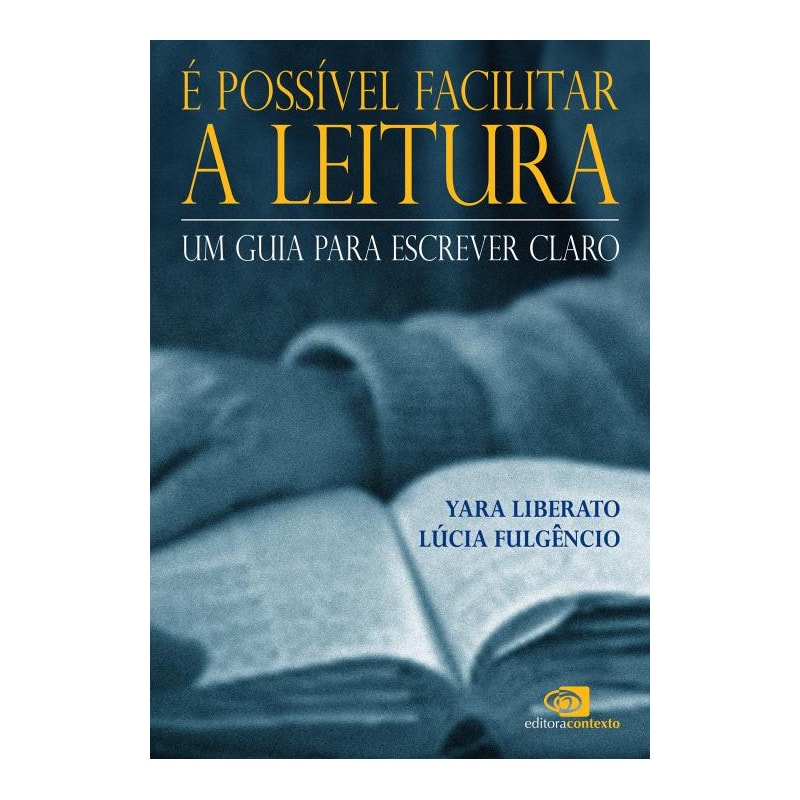 É POSSÍVEL FACILITAR A LEITURA - UM GUIA PARA ESCREVER CLARO