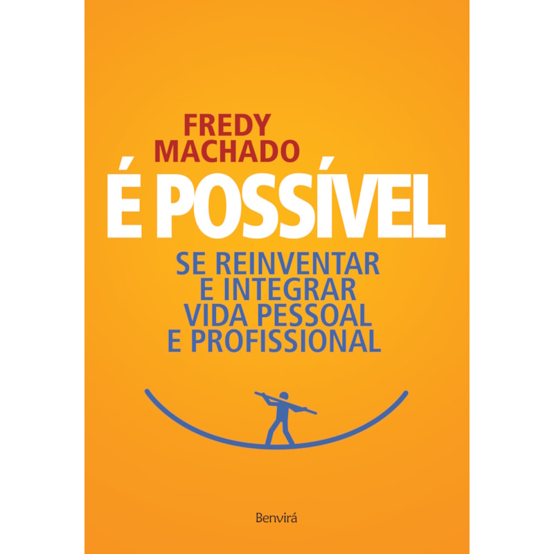 É POSSÍVEL: SE REINVENTAR E INTEGRAR VIDA PESSOAL E PROFISSIONAL