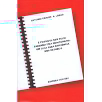 É POSSÍVEL SER FELIZ FAZENDO UMA MONOGRAFIA