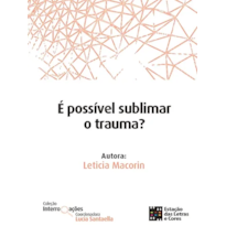 É possível sublimar o trauma?