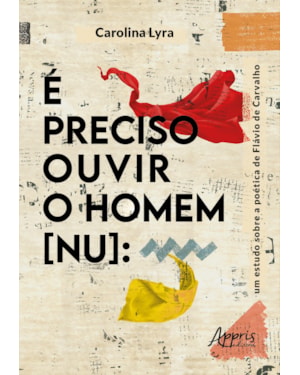 É PRECISO OUVIR O HOMEM [NU]: UM ESTUDO SOBRE A POÉTICA DE FLÁVIO DE CARVALHO