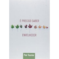 E PRECISO SABER ENVELHECER - 1ª