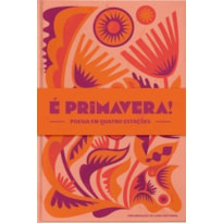 É PRIMAVERA!: POESIA EM QUATRO ESTAÇÕES