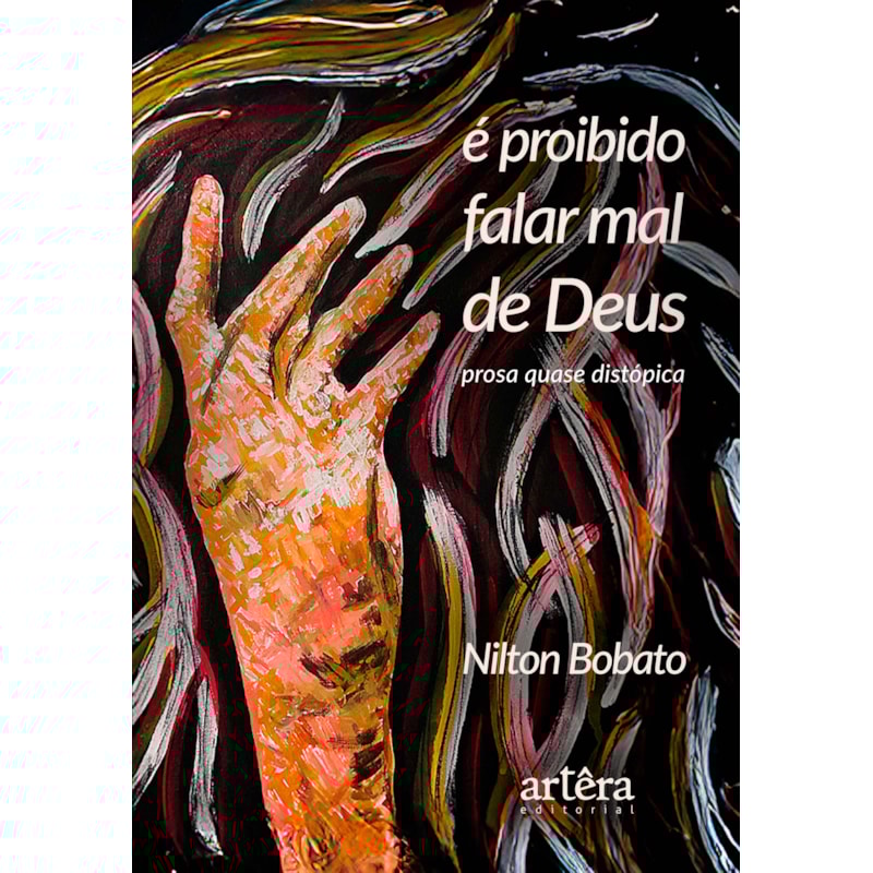 É PROIBIDO FALAR MAL DE DEUS: PROSA QUASE DISTÓPICA