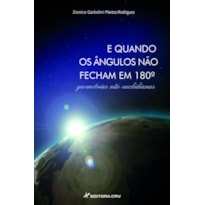 E QUANDO OS ÂNGULOS NÃO FECHAM EM 180: GEOMETRIAS NÃO EUCLIDIANAS