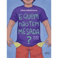 E QUEM NÃO TEM MESADA?