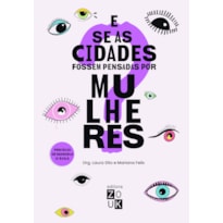 E SE AS CIDADES FOSSEM PENSADAS POR MULHERES