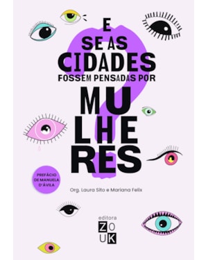E SE AS CIDADES FOSSEM PENSADAS POR MULHERES