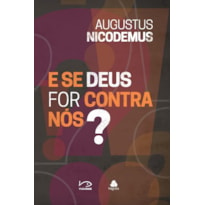 E SE DEUS FOR CONTRA NÓS?