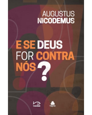 E se Deus for contra nós?