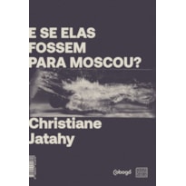 E SE ELAS FOSSEM PARA MOSCOU?