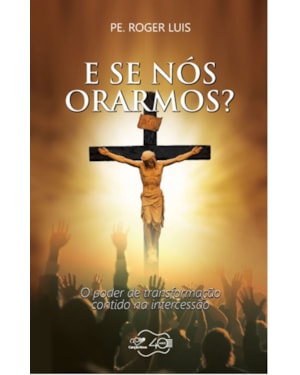 E SE NÓS ORARMOS?