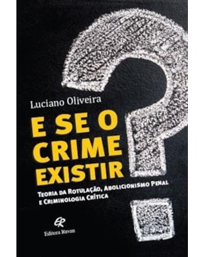 E SE O CRIME EXISTIR