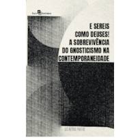 E sereis como deuses!: A sobrevivência do gnosticismo na contemporaneidade